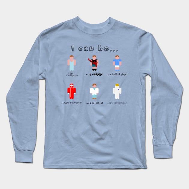 I can be... Long Sleeve T-Shirt by jintetsu